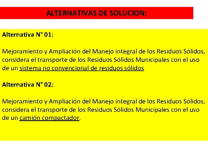 ALTERNATIVAS DE SOLUCION: Alternativa N° 01: Mejoramiento y Ampliación del Manejo integral de los