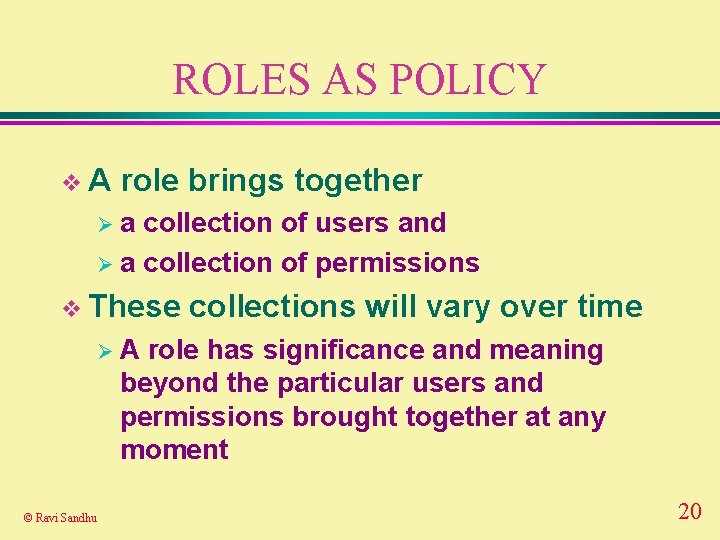 ROLES AS POLICY v. A role brings together Øa collection of users and Ø