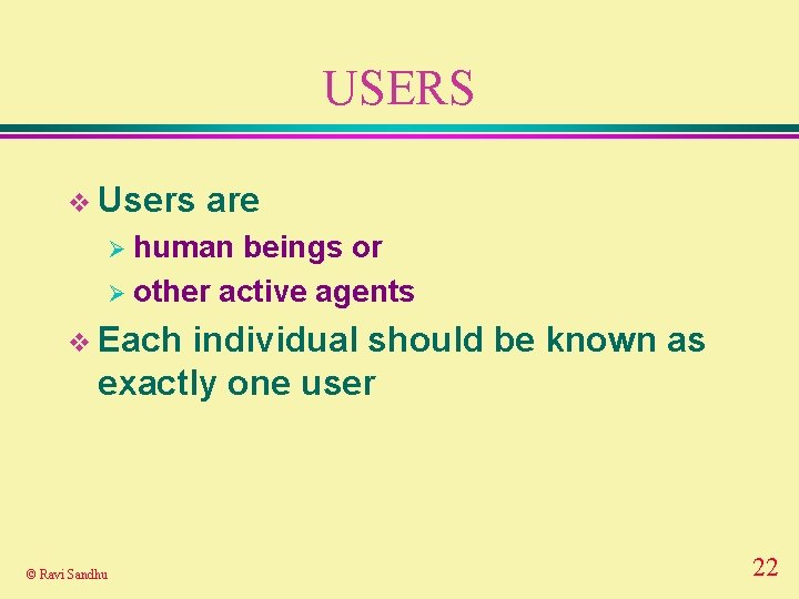 USERS v Users are Ø human beings or Ø other active agents v Each