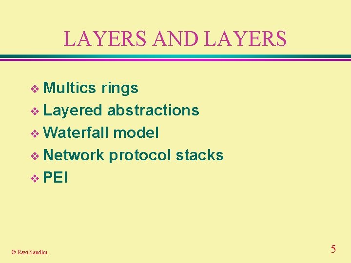 LAYERS AND LAYERS v Multics rings v Layered abstractions v Waterfall model v Network