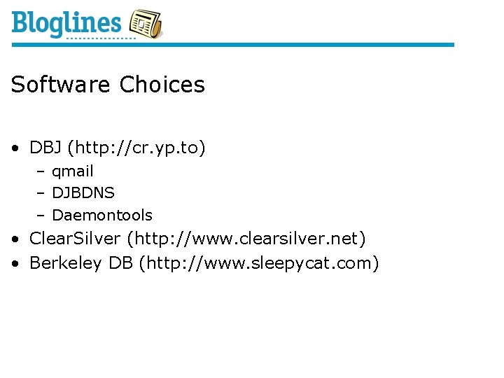 Software Choices • DBJ (http: //cr. yp. to) – qmail – DJBDNS – Daemontools