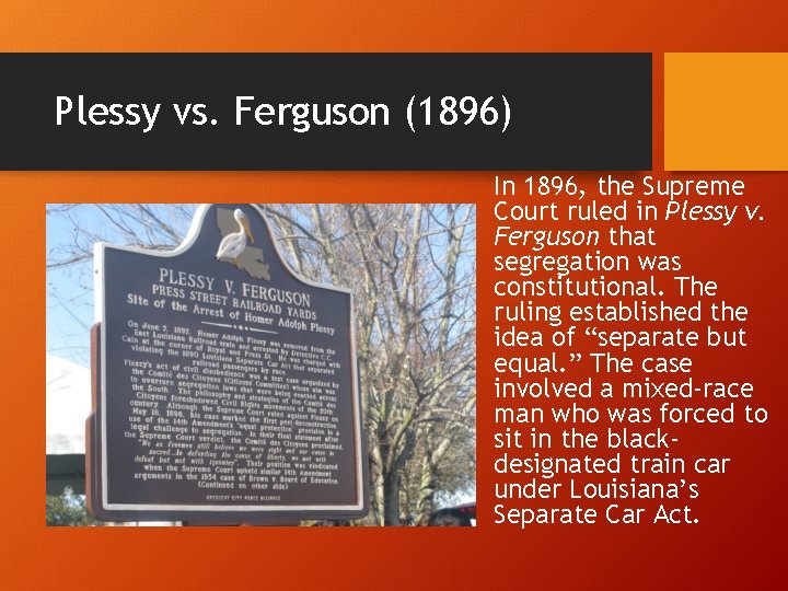 Plessy vs. Ferguson (1896) In 1896, the Supreme Court ruled in Plessy v. Ferguson