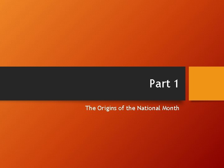 Part 1 The Origins of the National Month 