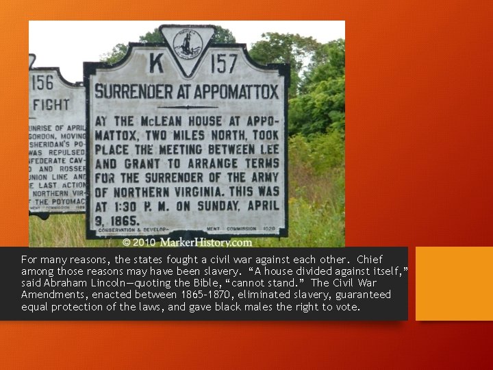 For many reasons, the states fought a civil war against each other. Chief among