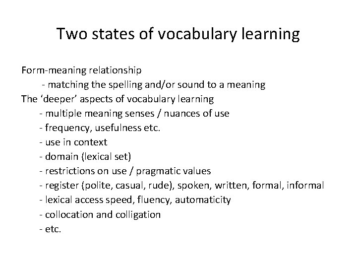 Two states of vocabulary learning Form-meaning relationship - matching the spelling and/or sound to