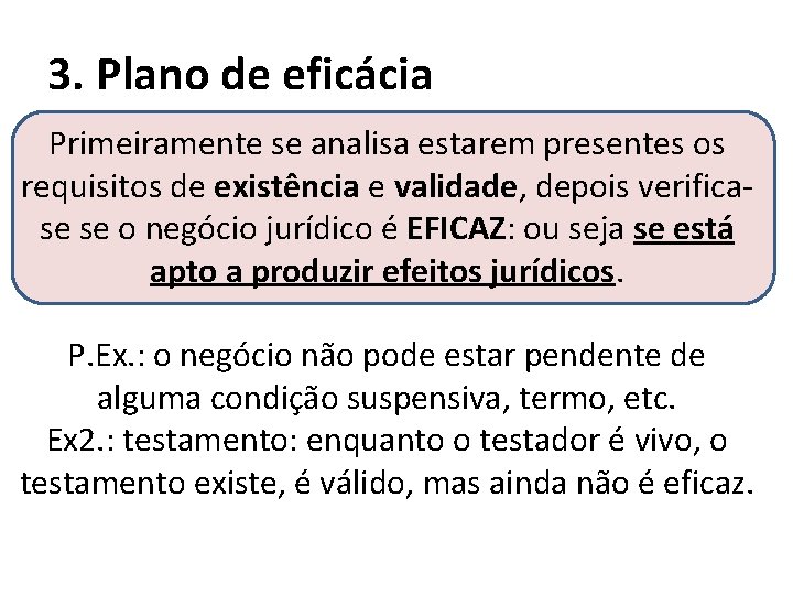 3. Plano de eficácia Primeiramente se analisa estarem presentes os requisitos de existência e
