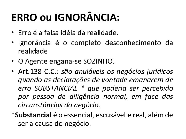 ERRO ou IGNOR NCIA: • Erro é a falsa idéia da realidade. • Ignorância