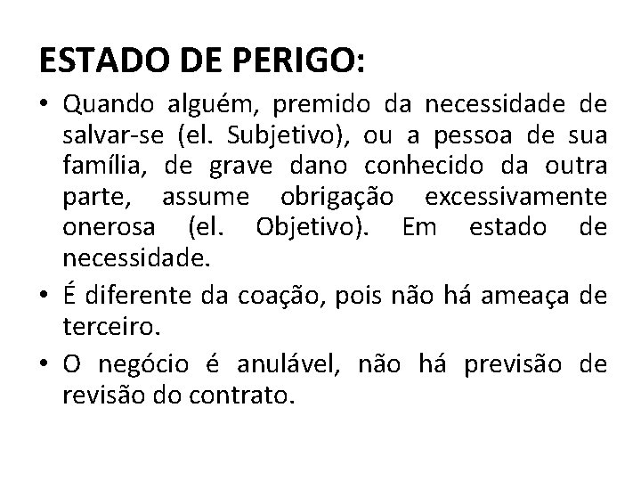 ESTADO DE PERIGO: • Quando alguém, premido da necessidade de salvar-se (el. Subjetivo), ou