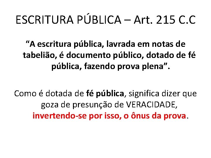 ESCRITURA PÚBLICA – Art. 215 C. C “A escritura pública, lavrada em notas de