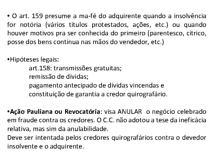  • O art. 159 presume a ma-fé do adquirente quando a insolvência for