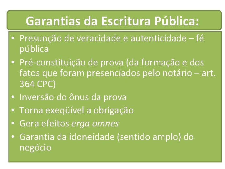 Garantias da Escritura Pública: • Presunção de veracidade e autenticidade – fé pública •