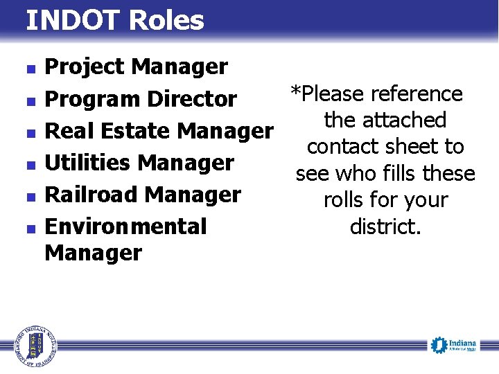 INDOT Roles n n n Project Manager *Please reference Program Director the attached Real