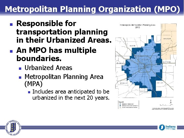 Metropolitan Planning Organization (MPO) n n Responsible for transportation planning in their Urbanized Areas.