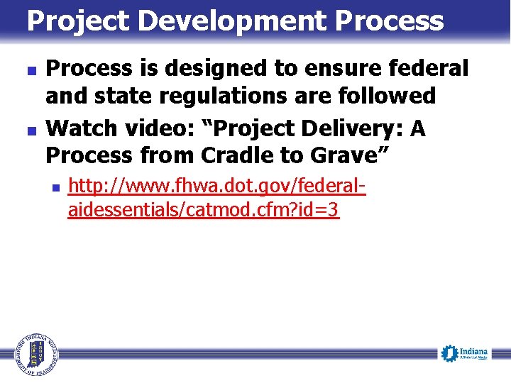 Project Development Process n n Process is designed to ensure federal and state regulations