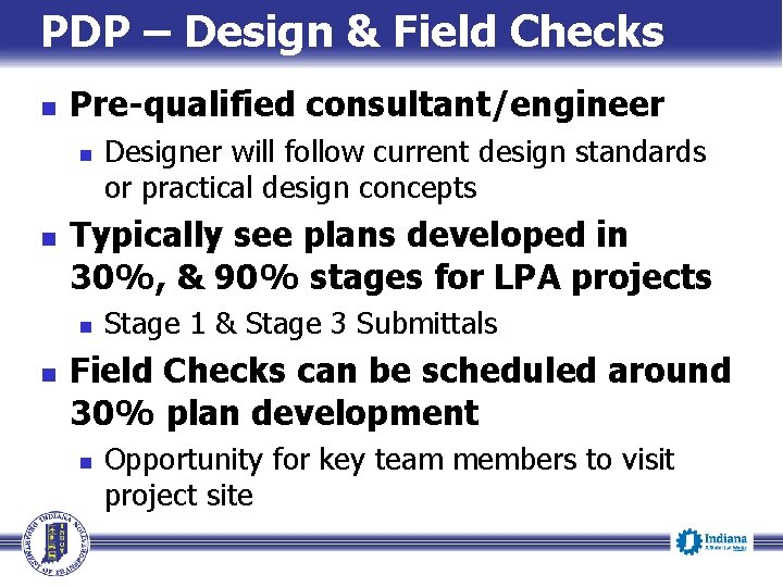 PDP – Design & Field Checks n Pre-qualified consultant/engineer n n Typically see plans