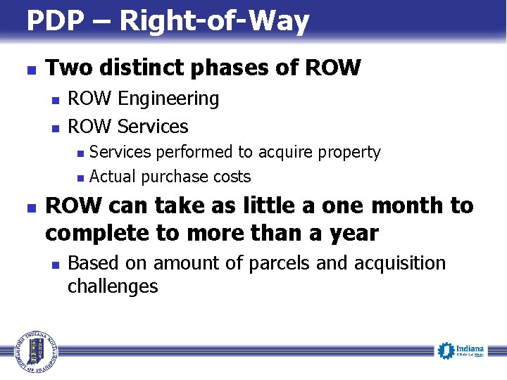 PDP – Right-of-Way n Two distinct phases of ROW n n ROW Engineering ROW