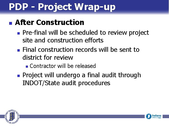 PDP - Project Wrap-up n After Construction n n Pre-final will be scheduled to