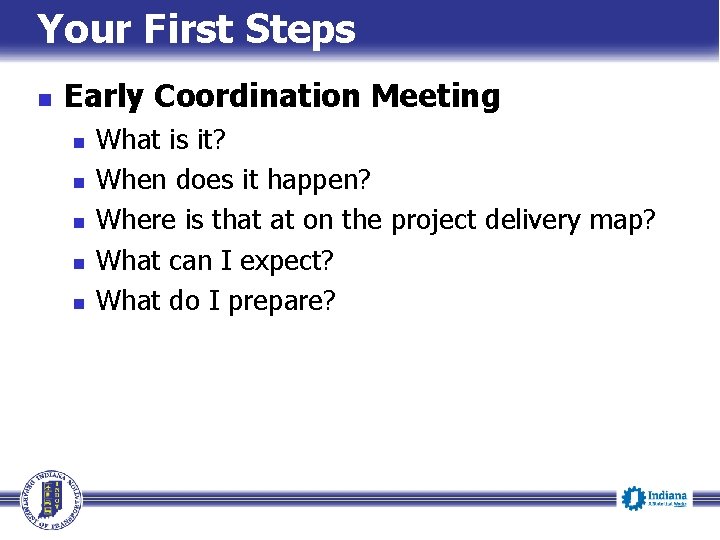 Your First Steps n Early Coordination Meeting n n n What is it? When