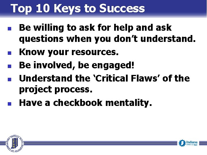 Top 10 Keys to Success n n n Be willing to ask for help