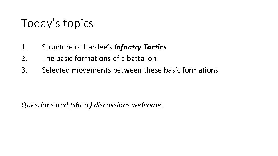 Today’s topics 1. 2. 3. Structure of Hardee’s Infantry Tactics The basic formations of