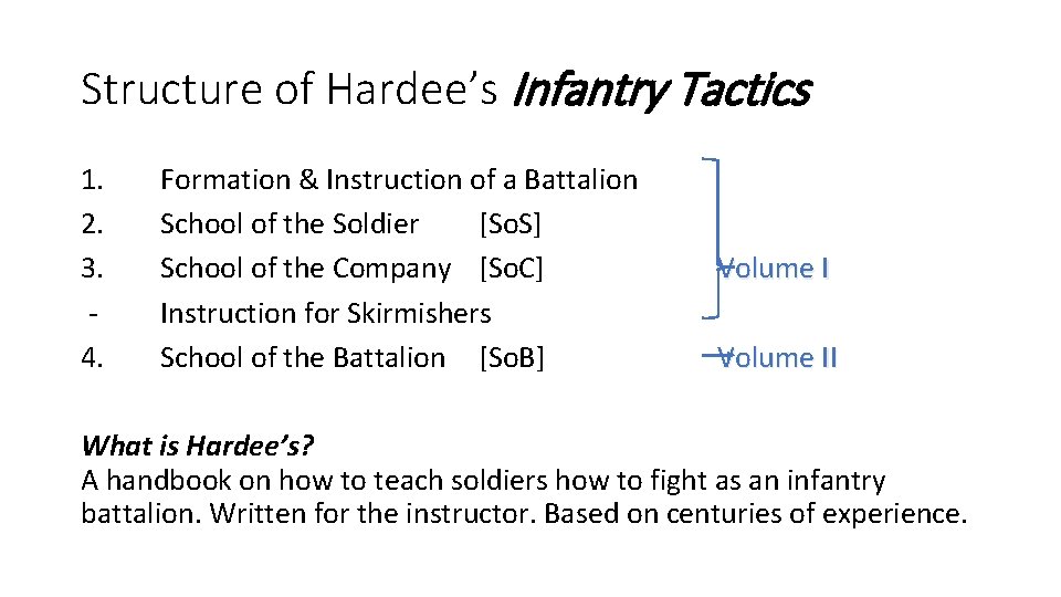 Structure of Hardee’s Infantry Tactics 1. 2. 3. 4. Formation & Instruction of a