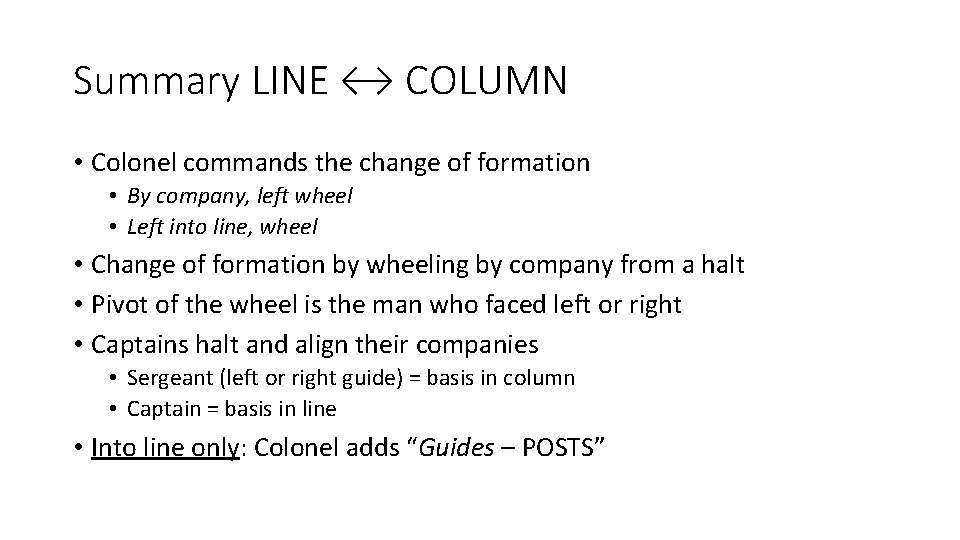 Summary LINE ↔ COLUMN • Colonel commands the change of formation • By company,