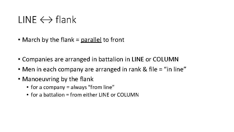 LINE ↔ flank • March by the flank = parallel to front • Companies