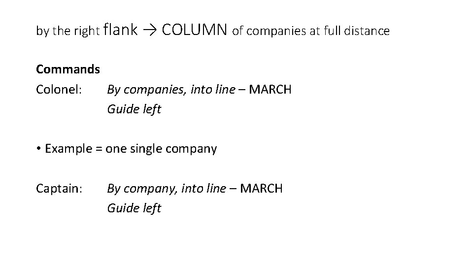by the right flank → COLUMN of companies at full distance Commands Colonel: By