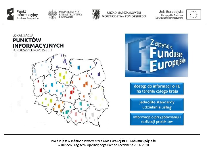 Projekt jest współfinansowany przez Unię Europejską z Funduszu Spójności w ramach Programu Operacyjnego Pomoc