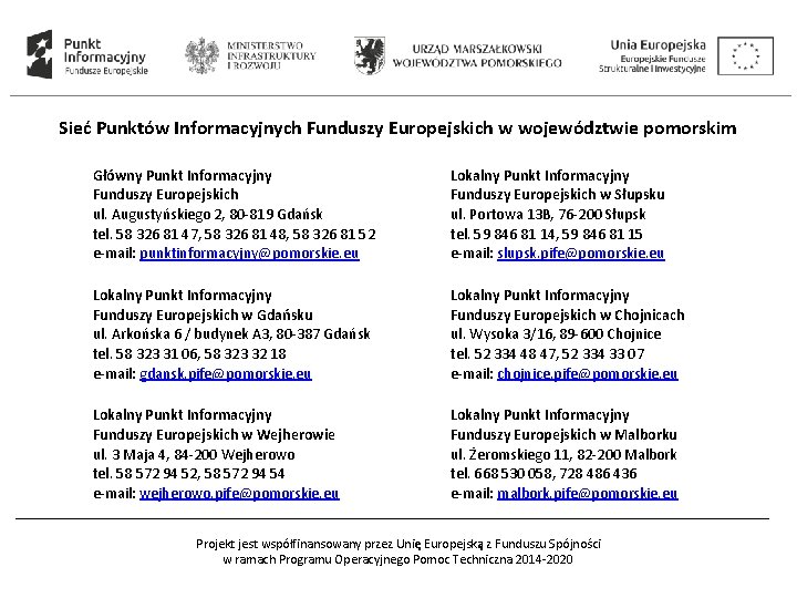 Sieć Punktów Informacyjnych Funduszy Europejskich w województwie pomorskim Główny Punkt Informacyjny Funduszy Europejskich ul.