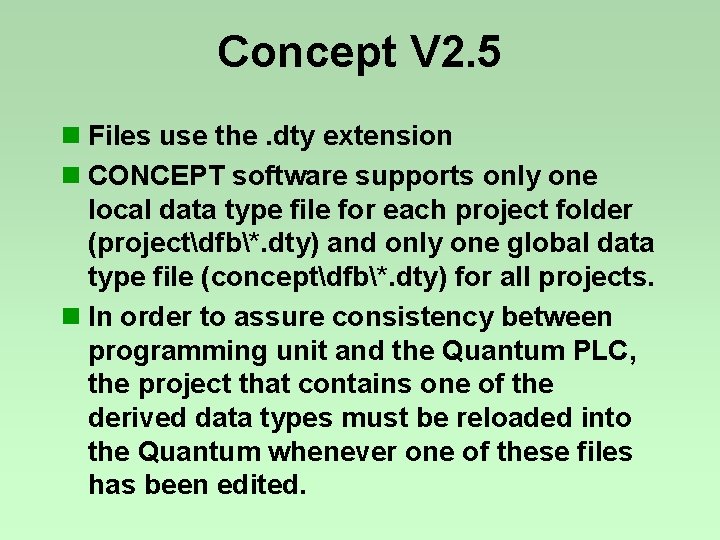 Concept V 2. 5 n Files use the. dty extension n CONCEPT software supports Concept V 2. 5 n Files use the. dty extension n CONCEPT software supports