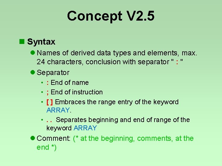 Concept V 2. 5 n Syntax l Names of derived data types and elements, Concept V 2. 5 n Syntax l Names of derived data types and elements,