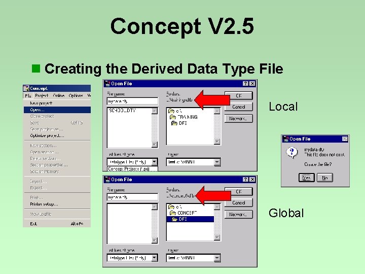 Concept V 2. 5 n Creating the Derived Data Type File Local Global Concept V 2. 5 n Creating the Derived Data Type File Local Global
