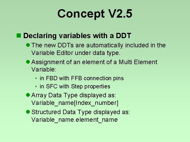 Concept V 2. 5 n Declaring variables with a DDT l The new DDTs Concept V 2. 5 n Declaring variables with a DDT l The new DDTs
