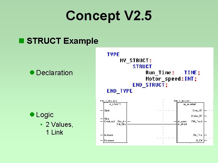 Concept V 2. 5 n STRUCT Example l Declaration l Logic • 2 Values, Concept V 2. 5 n STRUCT Example l Declaration l Logic • 2 Values,