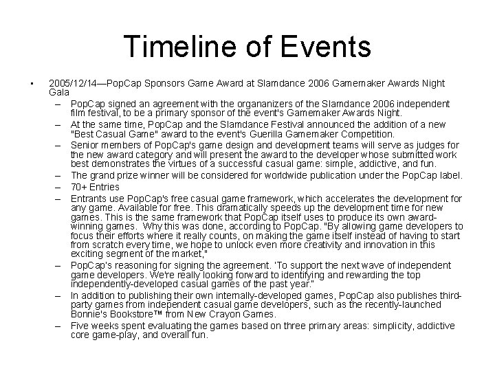 Timeline of Events • 2005/12/14—Pop. Cap Sponsors Game Award at Slamdance 2006 Gamemaker Awards