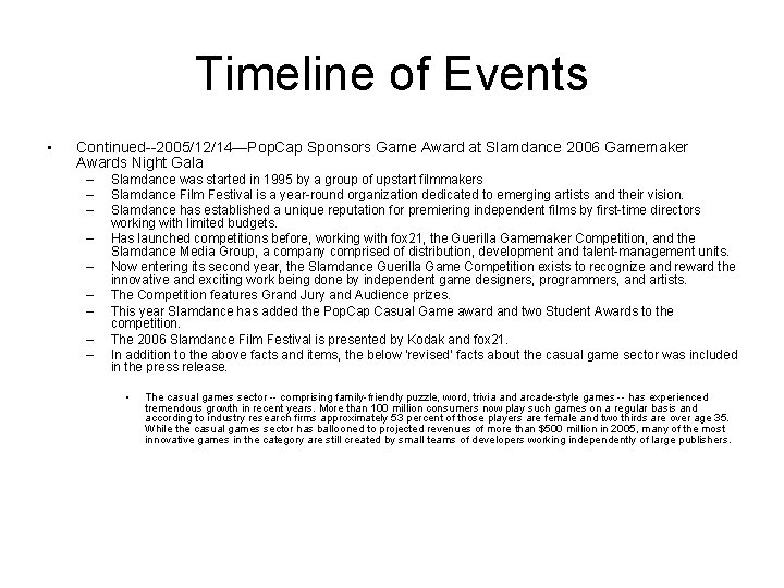 Timeline of Events • Continued--2005/12/14—Pop. Cap Sponsors Game Award at Slamdance 2006 Gamemaker Awards