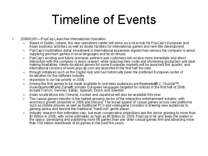 Timeline of Events • 2006/02/01—Pop. Cap Launches International Operation – Based in Dublin, Ireland,