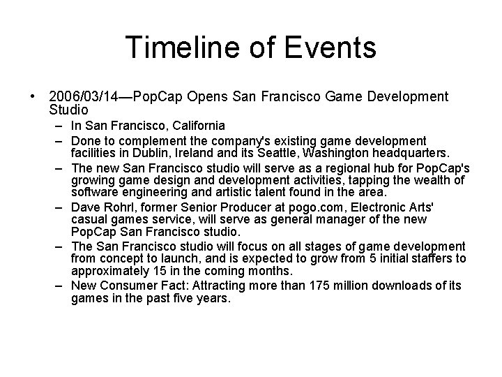 Timeline of Events • 2006/03/14—Pop. Cap Opens San Francisco Game Development Studio – In