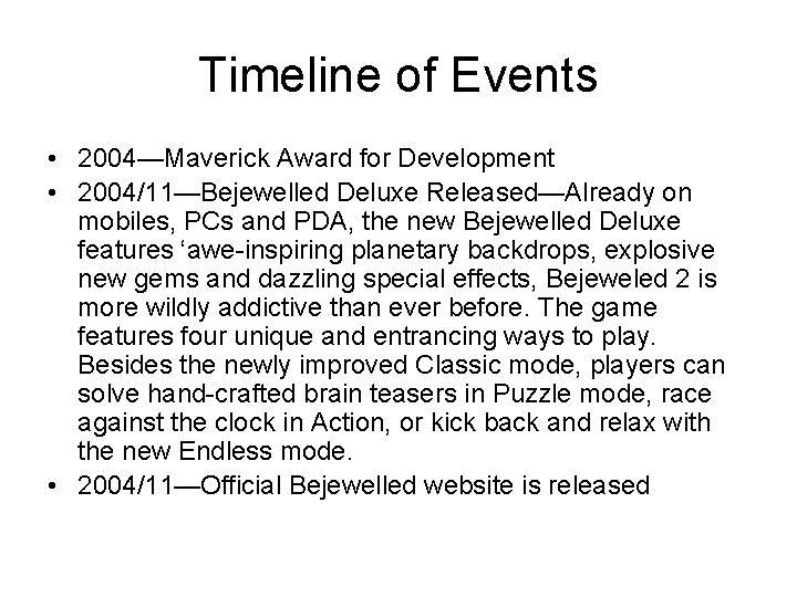 Timeline of Events • 2004—Maverick Award for Development • 2004/11—Bejewelled Deluxe Released—Already on mobiles,