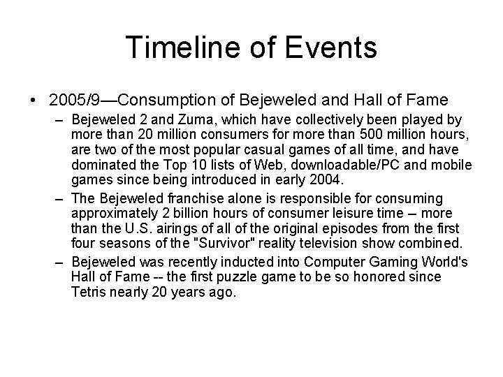 Timeline of Events • 2005/9—Consumption of Bejeweled and Hall of Fame – Bejeweled 2