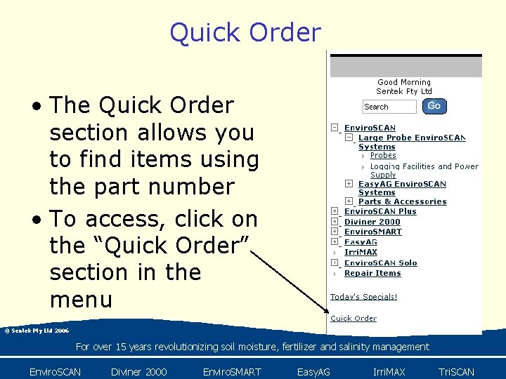 Quick Order • The Quick Order section allows you to find items using the