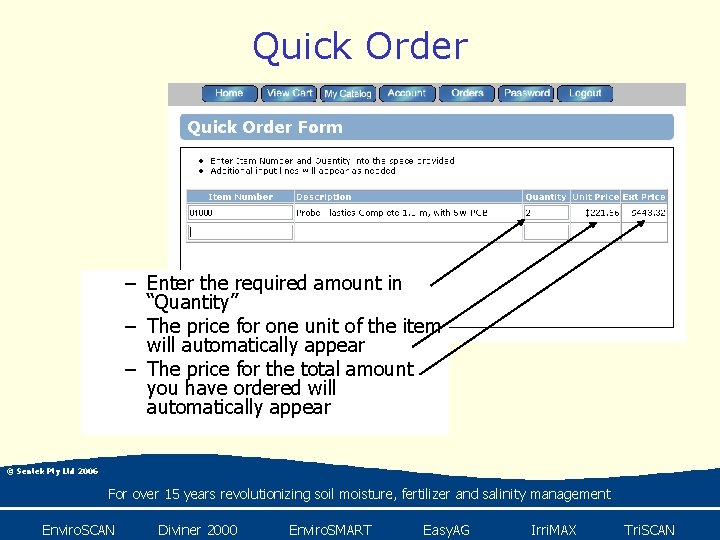 Quick Order – Enter the required amount in “Quantity” – The price for one