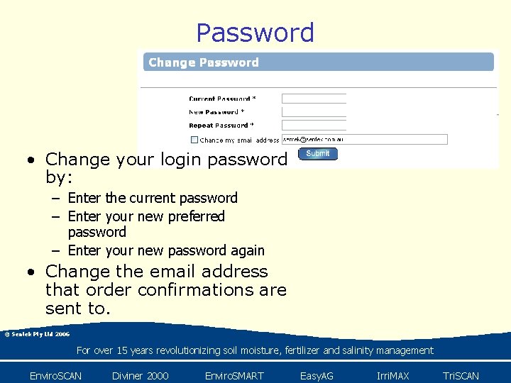 Password • Change your login password by: – Enter the current password – Enter