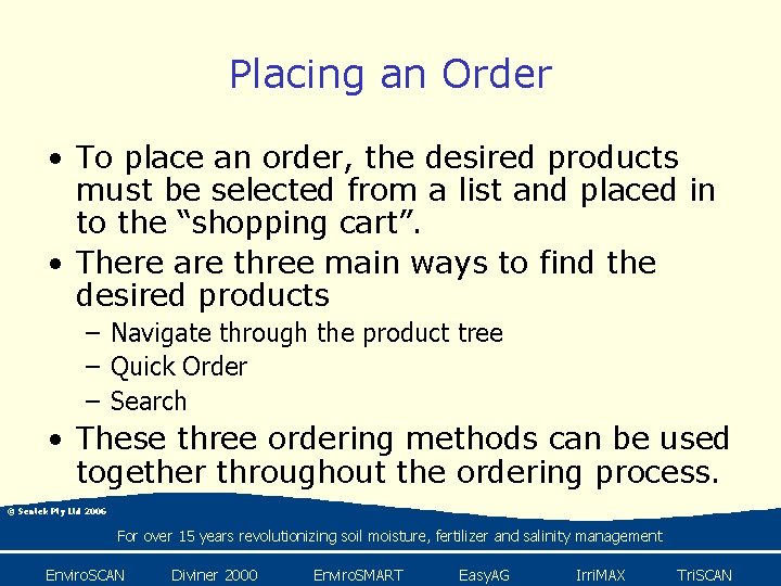 Placing an Order • To place an order, the desired products must be selected