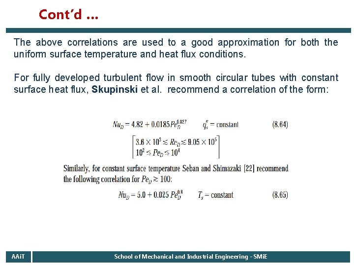 Cont’d … The above correlations are used to a good approximation for both the