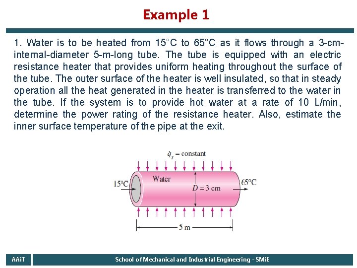 Example 1 1. Water is to be heated from 15°C to 65°C as it