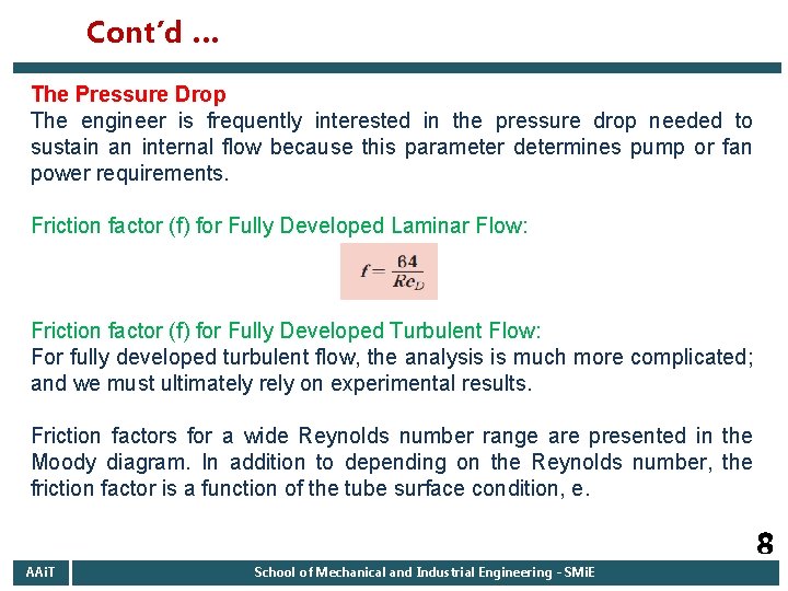 Cont’d … The Pressure Drop The engineer is frequently interested in the pressure drop