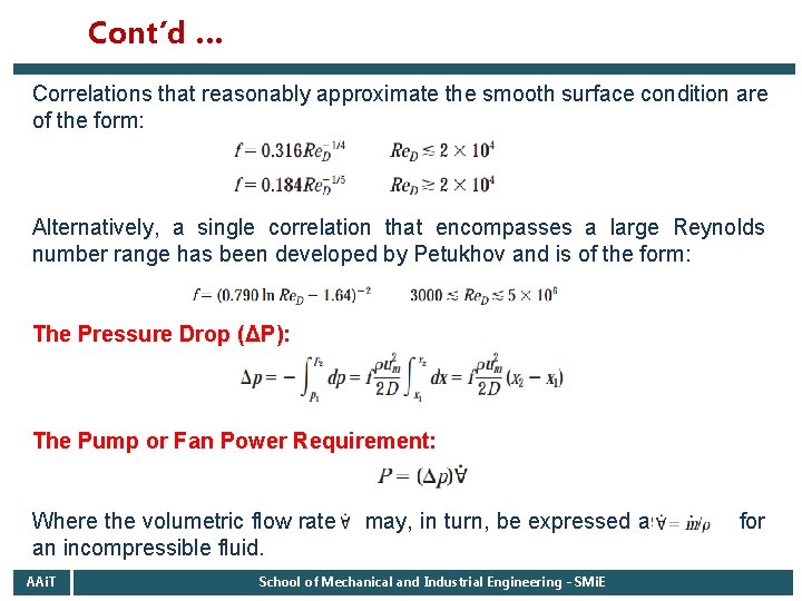 Cont’d … Correlations that reasonably approximate the smooth surface condition are of the form: