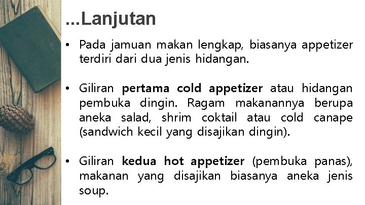 . . . Lanjutan • Pada jamuan makan lengkap, biasanya appetizer terdiri dari dua